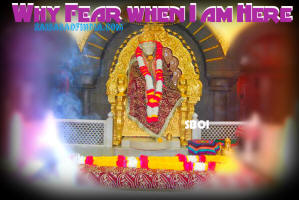 shirdi-sai-baba-why-fear-when-i-am-here-photo