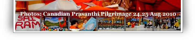 Canadian Prasanthi Pilgrimage 24,25 Aug 2010 - Video & Photo slides