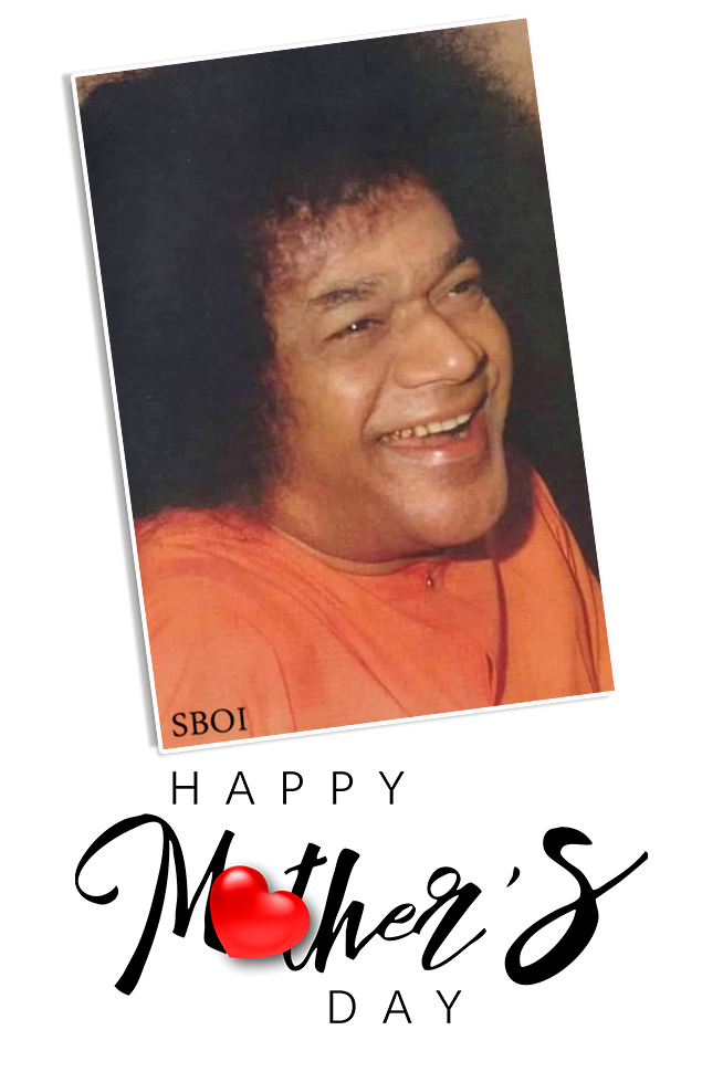 HAPPY MOTHERS DAY - SRI SATHYA SAI BABA