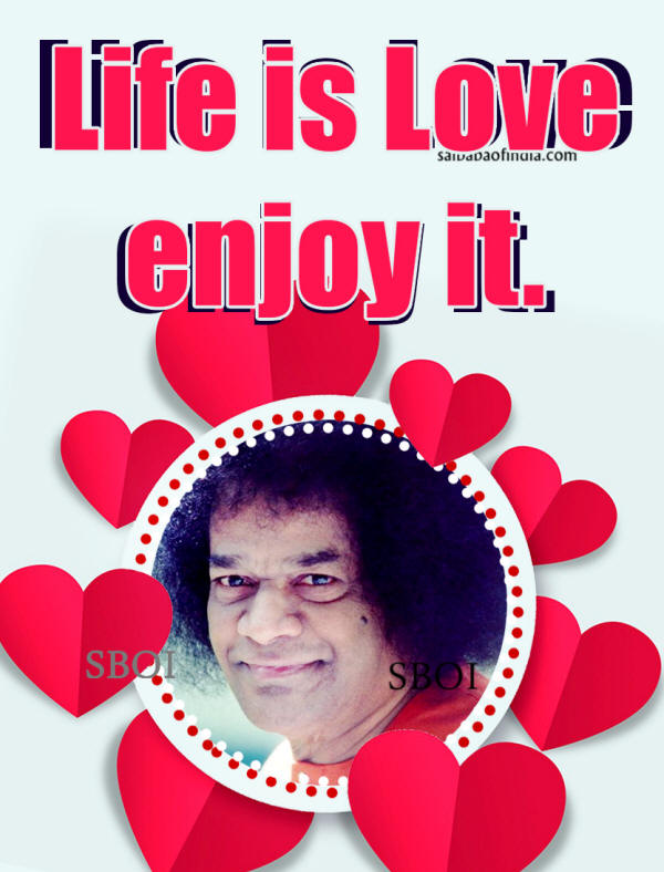 LIFE IS LOVE ENJOY IT SATHYA SAI BABA QUOTE